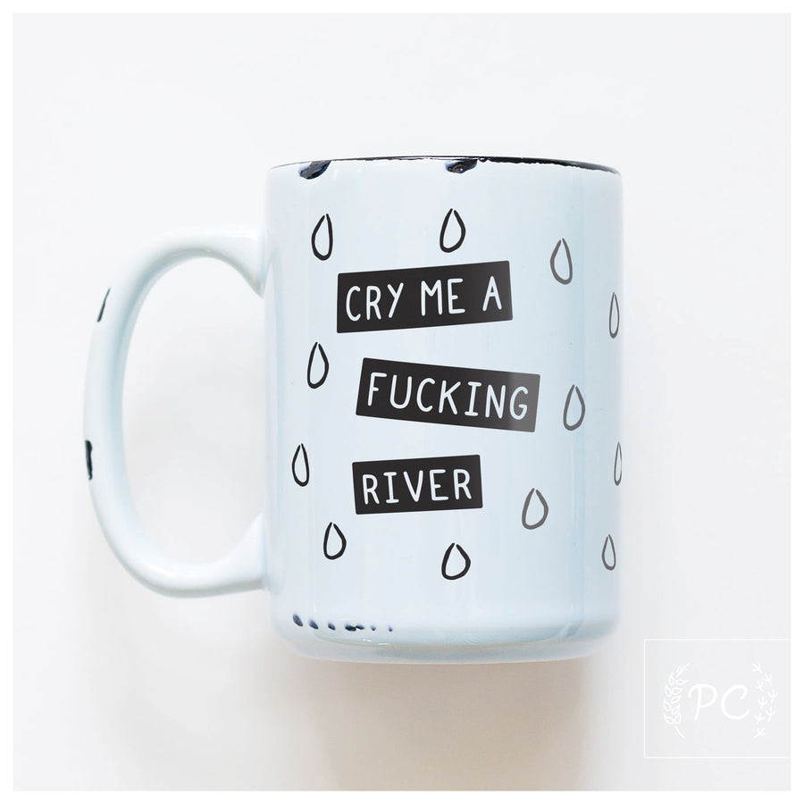 CRY ME A RIVER - MUG - PRAIRIE CHICK PRINTS