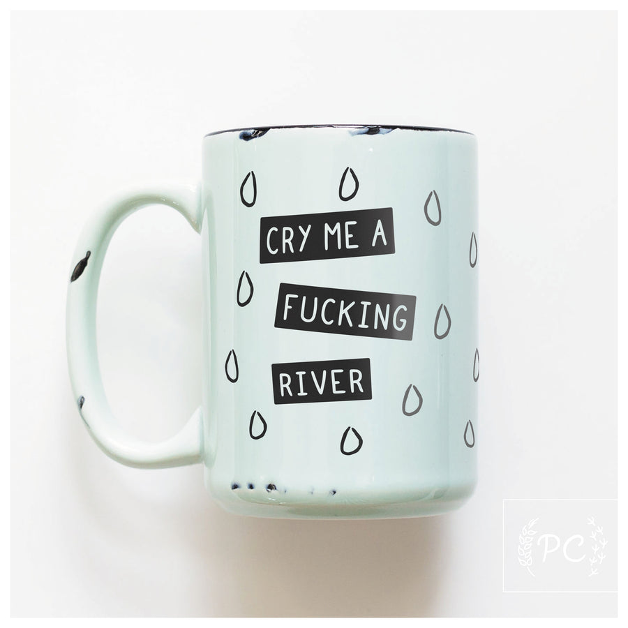 CRY ME A RIVER - MUG - PRAIRIE CHICK PRINTS