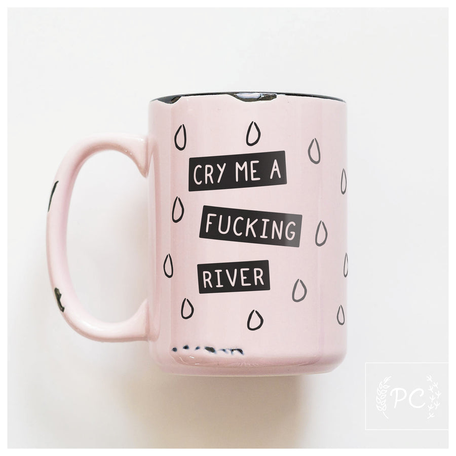 CRY ME A RIVER - MUG - PRAIRIE CHICK PRINTS