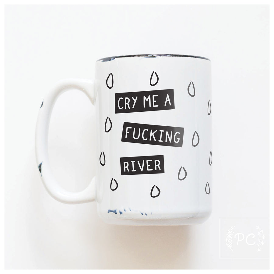 CRY ME A RIVER - MUG - PRAIRIE CHICK PRINTS