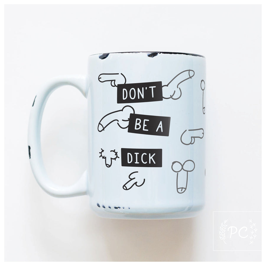 DON'T BE A DICK - MUG - PRAIRIE CHICK PRINTS