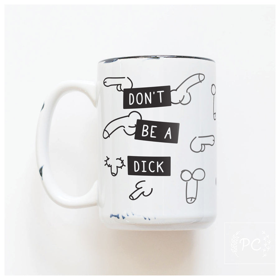 DON'T BE A DICK - MUG - PRAIRIE CHICK PRINTS