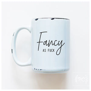 FANCY AS FUCK - MUG - PRAIRIE CHICK PRINTS