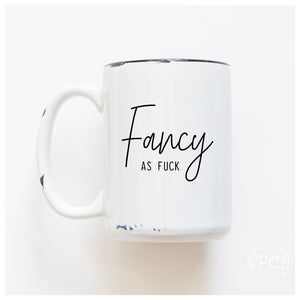 FANCY AS FUCK - MUG - PRAIRIE CHICK PRINTS