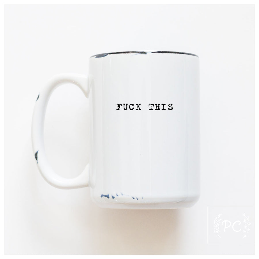 FUCK THIS - MUG - PRAIRIE CHICK PRINTS