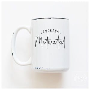 FUCKING MOTIVATED - MUG - PRAIRIE CHICK PRINTS