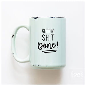 GETTIN SHIT DONE - MUG - PRAIRIE CHICK PRINTS