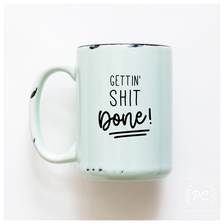 GETTIN SHIT DONE - MUG - PRAIRIE CHICK PRINTS