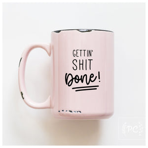 GETTIN SHIT DONE - MUG - PRAIRIE CHICK PRINTS