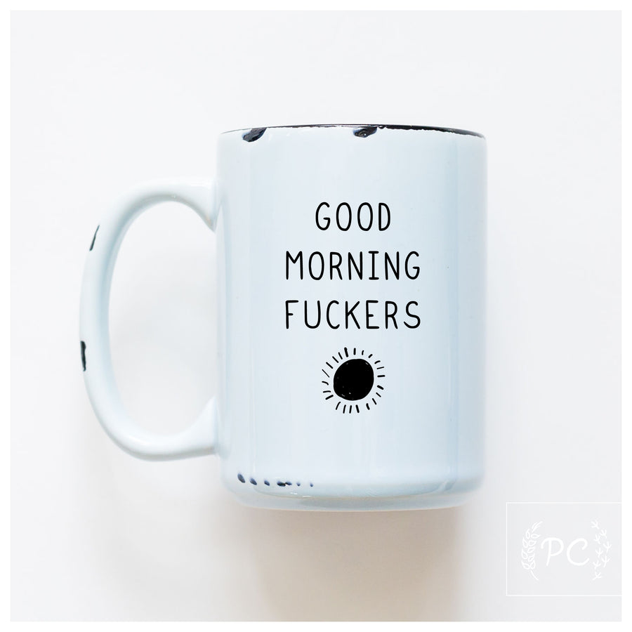 GOOD MORNING FUCKERS - MUG - PRAIRIE CHICK PRINTS