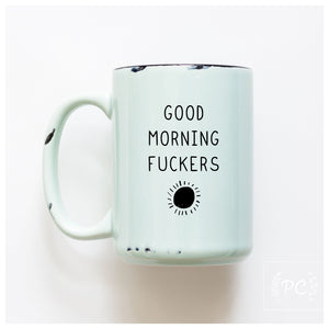 GOOD MORNING FUCKERS - MUG - PRAIRIE CHICK PRINTS