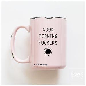 GOOD MORNING FUCKERS - MUG - PRAIRIE CHICK PRINTS