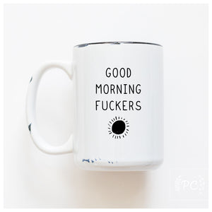 GOOD MORNING FUCKERS - MUG - PRAIRIE CHICK PRINTS