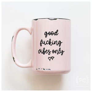 GOOD VIBES ONLY - MUG - PRAIRIE CHICK PRINTS