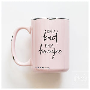 KINDA BAD KINDA BOUJEE - MUG - PRAIRIE CHICK PRINTS