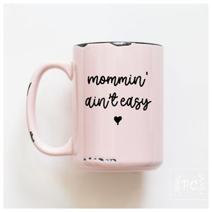 MOMMIN AIN'T EASY - MUG - PRAIRIE CHICK PRINTS