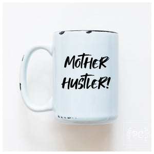 MOTHER HUSTLER - MUG - PRAIRIE CHICK PRINTS