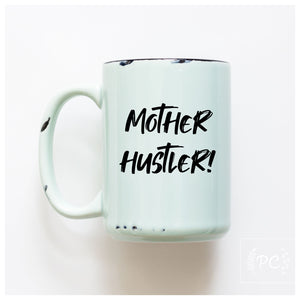 MOTHER HUSTLER - MUG - PRAIRIE CHICK PRINTS