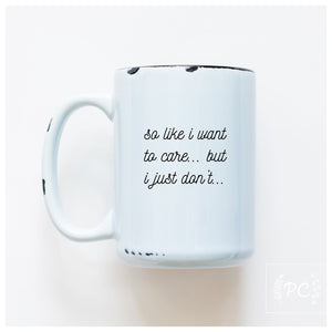 SO LIKE I WANT TO CARE - MUG - PRAIRIE CHICK PRINTS