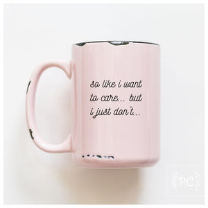 SO LIKE I WANT TO CARE - MUG - PRAIRIE CHICK PRINTS