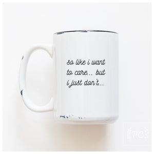 SO LIKE I WANT TO CARE - MUG - PRAIRIE CHICK PRINTS