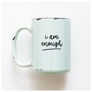 I AM ENOUGH - MUG - PRAIRIE CHICK PRINTS