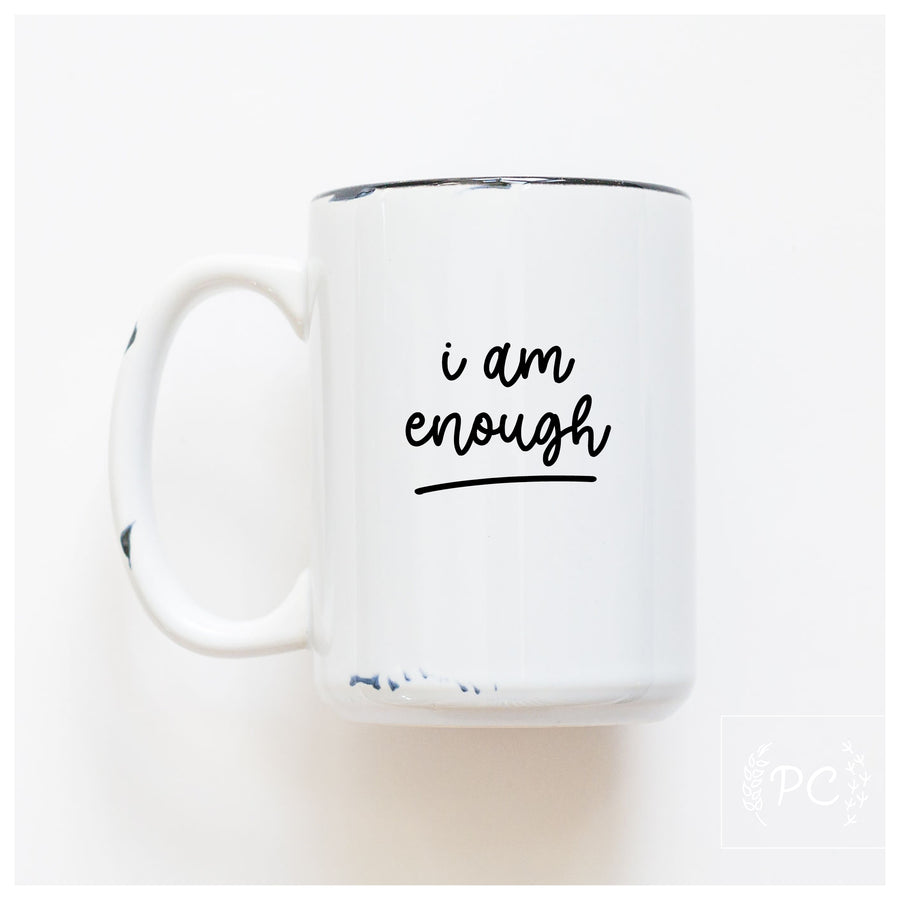 I AM ENOUGH - MUG - PRAIRIE CHICK PRINTS