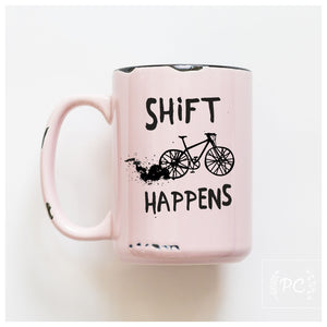 SHIFT HAPPENS - MUG - PRAIRIE CHICK PRINTS