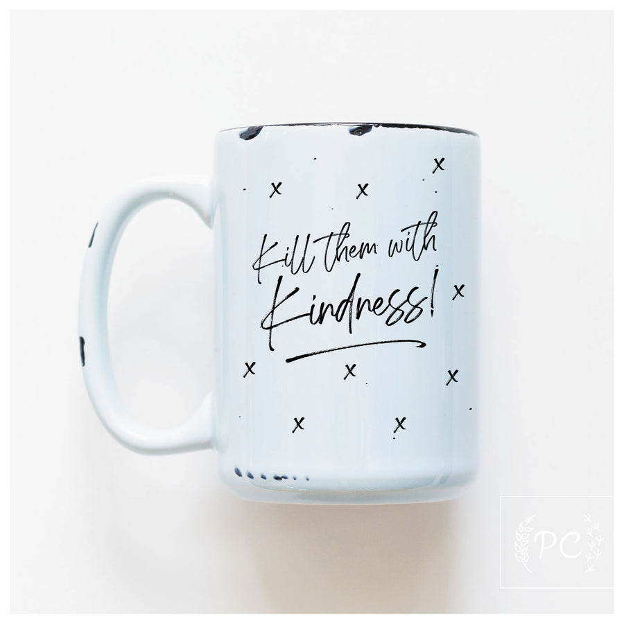 KILL THEM WITH KINDNESS - MUG - PRAIRIE CHICK PRINTS