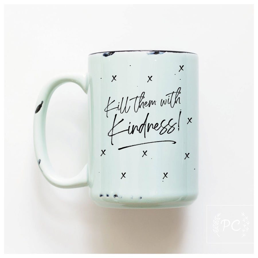 KILL THEM WITH KINDNESS - MUG - PRAIRIE CHICK PRINTS