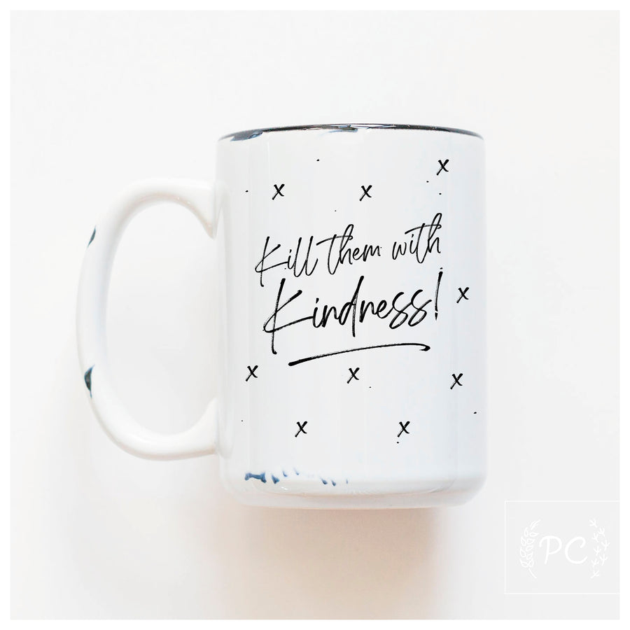 KILL THEM WITH KINDNESS - MUG - PRAIRIE CHICK PRINTS