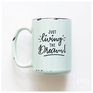 LIVING THE DREAM - MUG - PRAIRIE CHICK PRINTS