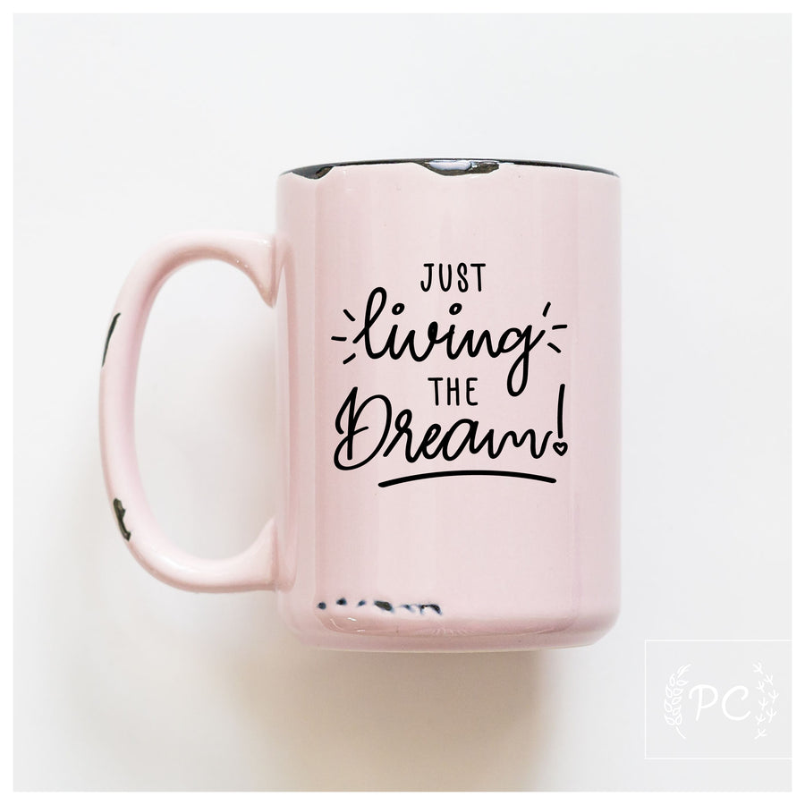 LIVING THE DREAM - MUG - PRAIRIE CHICK PRINTS