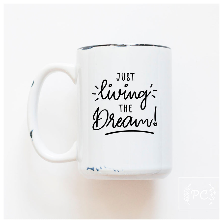 LIVING THE DREAM - MUG - PRAIRIE CHICK PRINTS