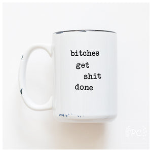 BITCHES GET SHIT DONE - MUG - PRAIRIE CHICK PRINTS