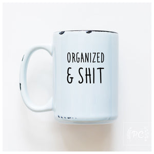 ORGANIZED & SHIT - MUG - PRAIRIE CHICK PRINTS