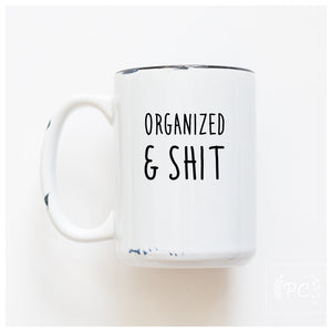 ORGANIZED & SHIT - MUG - PRAIRIE CHICK PRINTS