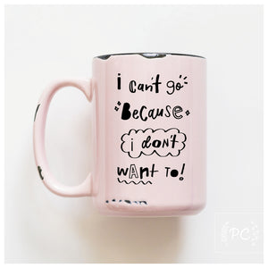 CAN'T GO - MUG - PRAIRIE CHICK PRINTS