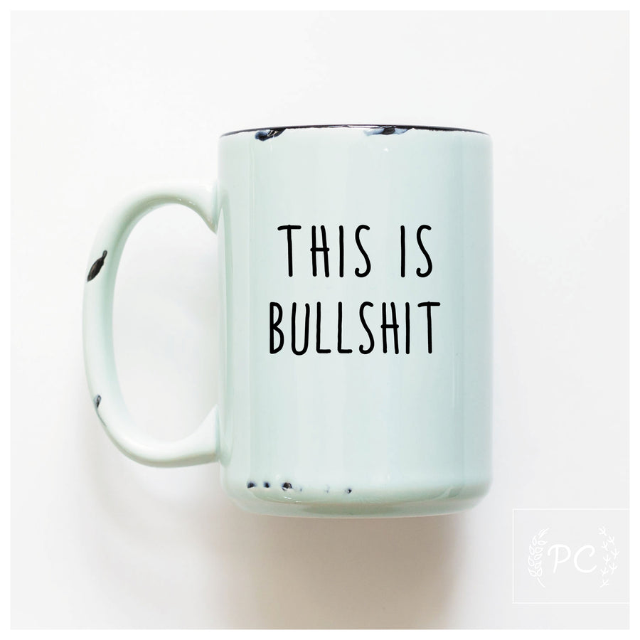 THIS IS BULLSHIT - MUG - PRAIRIE CHICK PRINTS