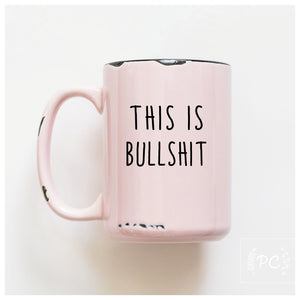 THIS IS BULLSHIT - MUG - PRAIRIE CHICK PRINTS