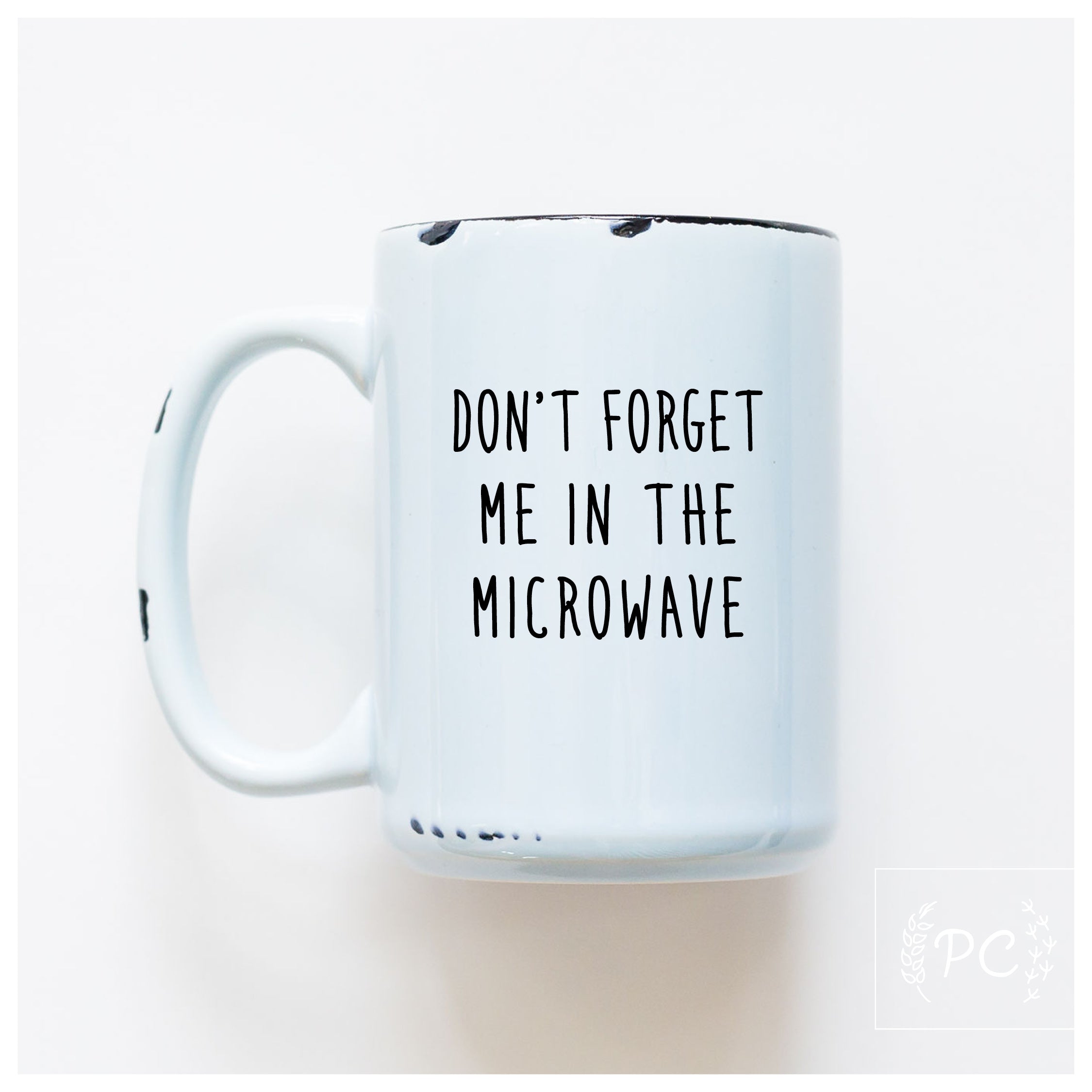 Don't Forget Me The Microwave Mug