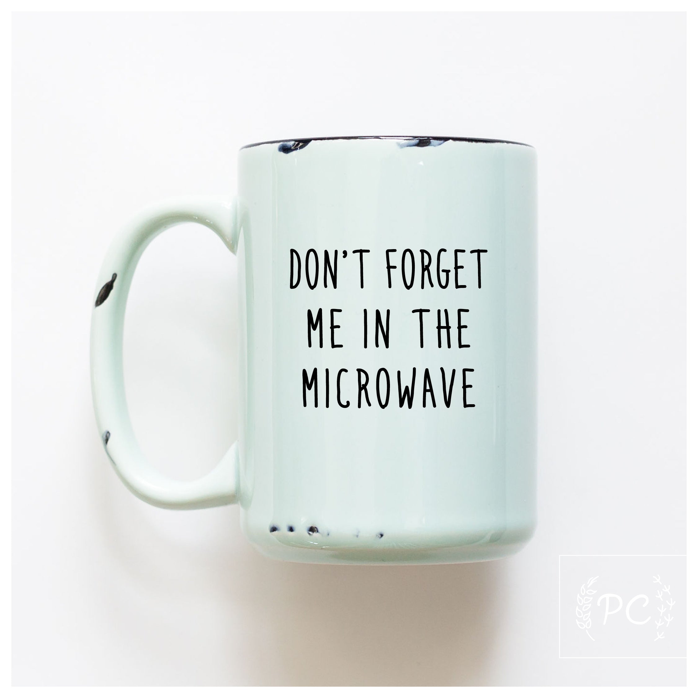 Don't Forget Me The Microwave Mug