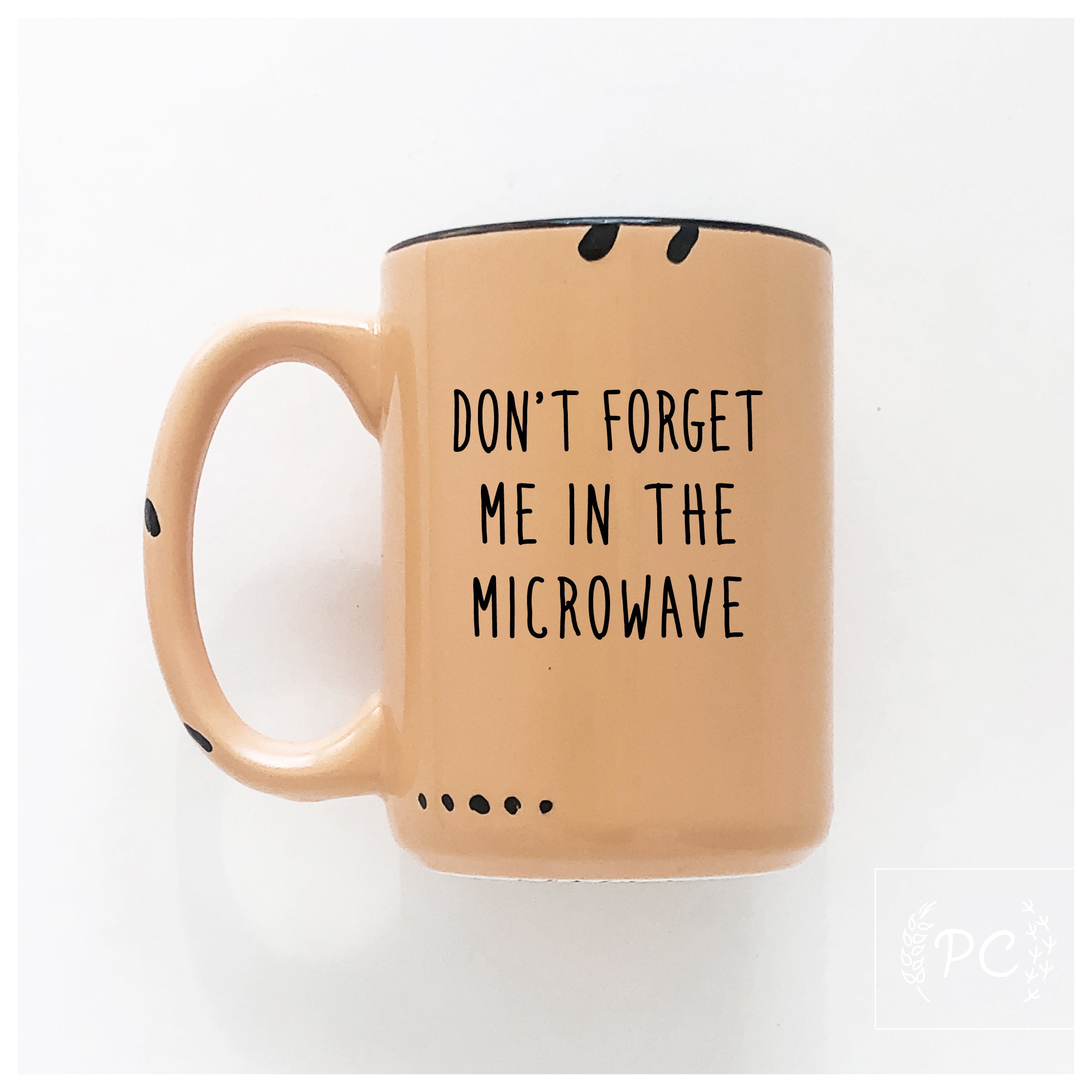 Don't Forget Me The Microwave Mug