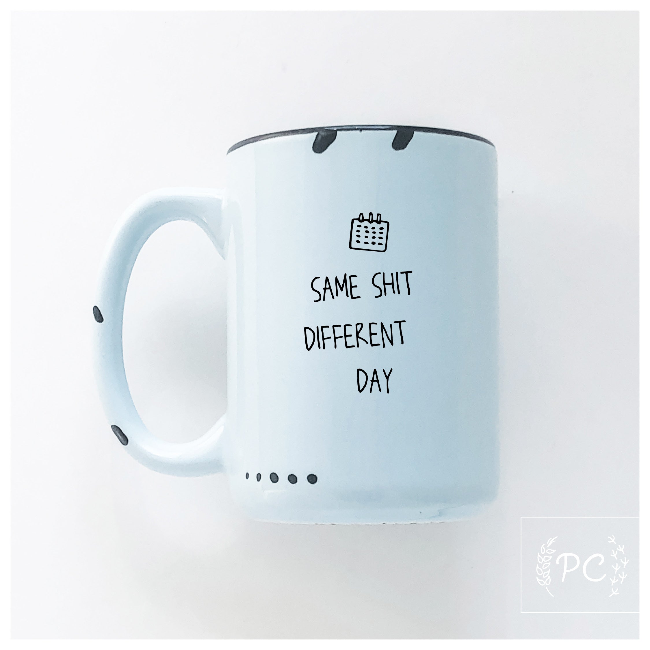 Same Shit Different Day Mug