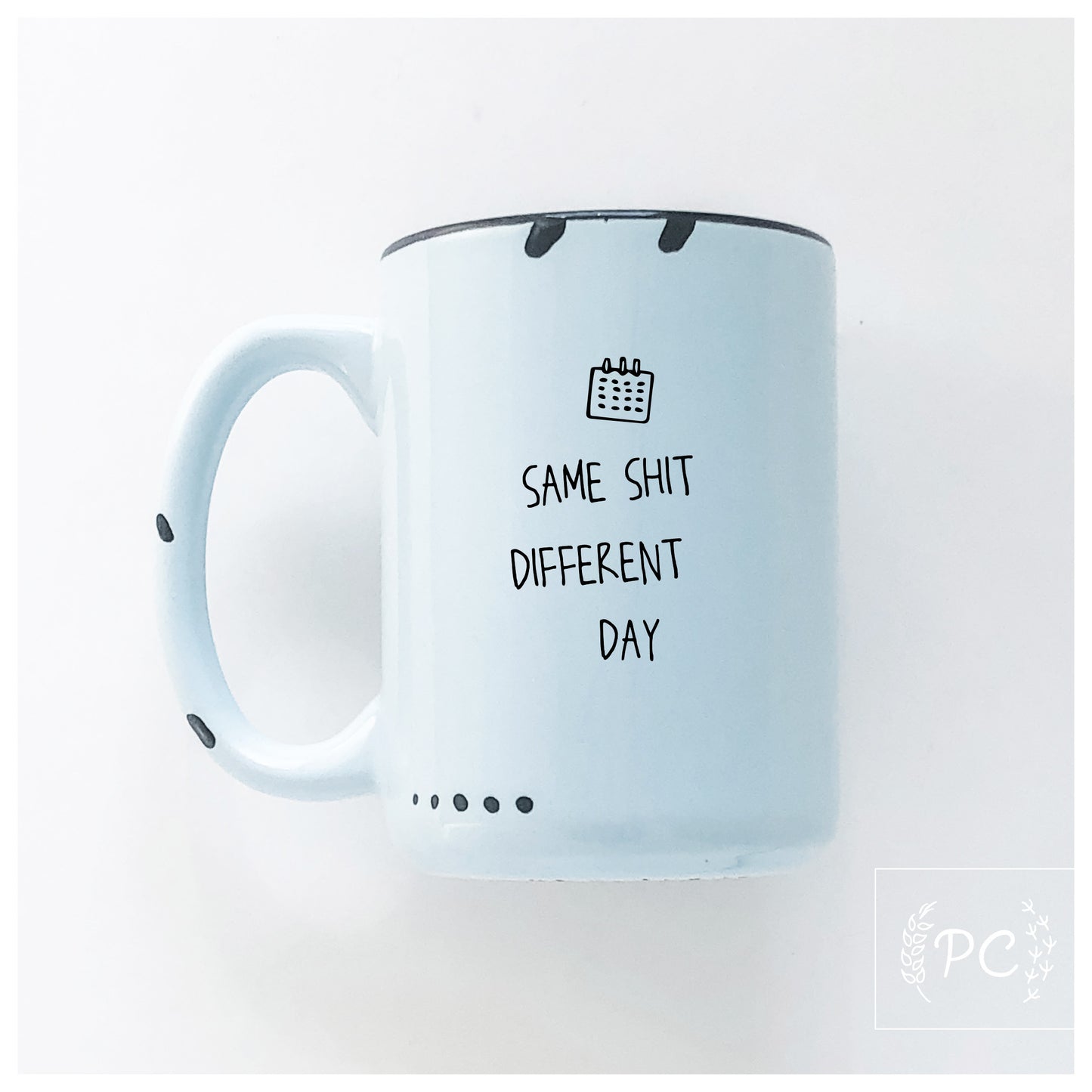 Same Shit Different Day Mug