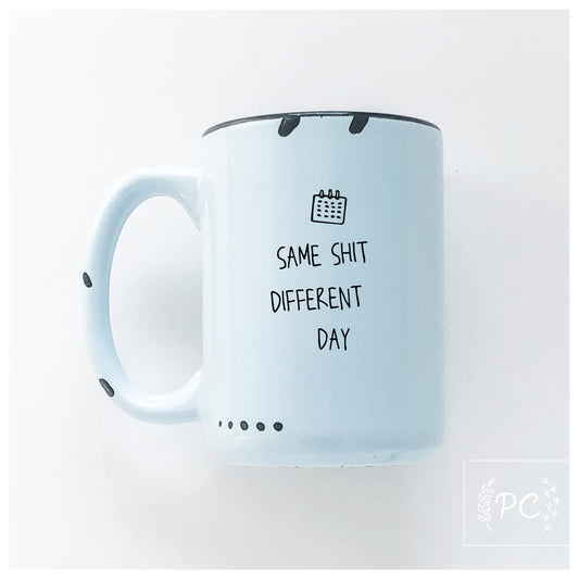 Same Shit Different Day Mug