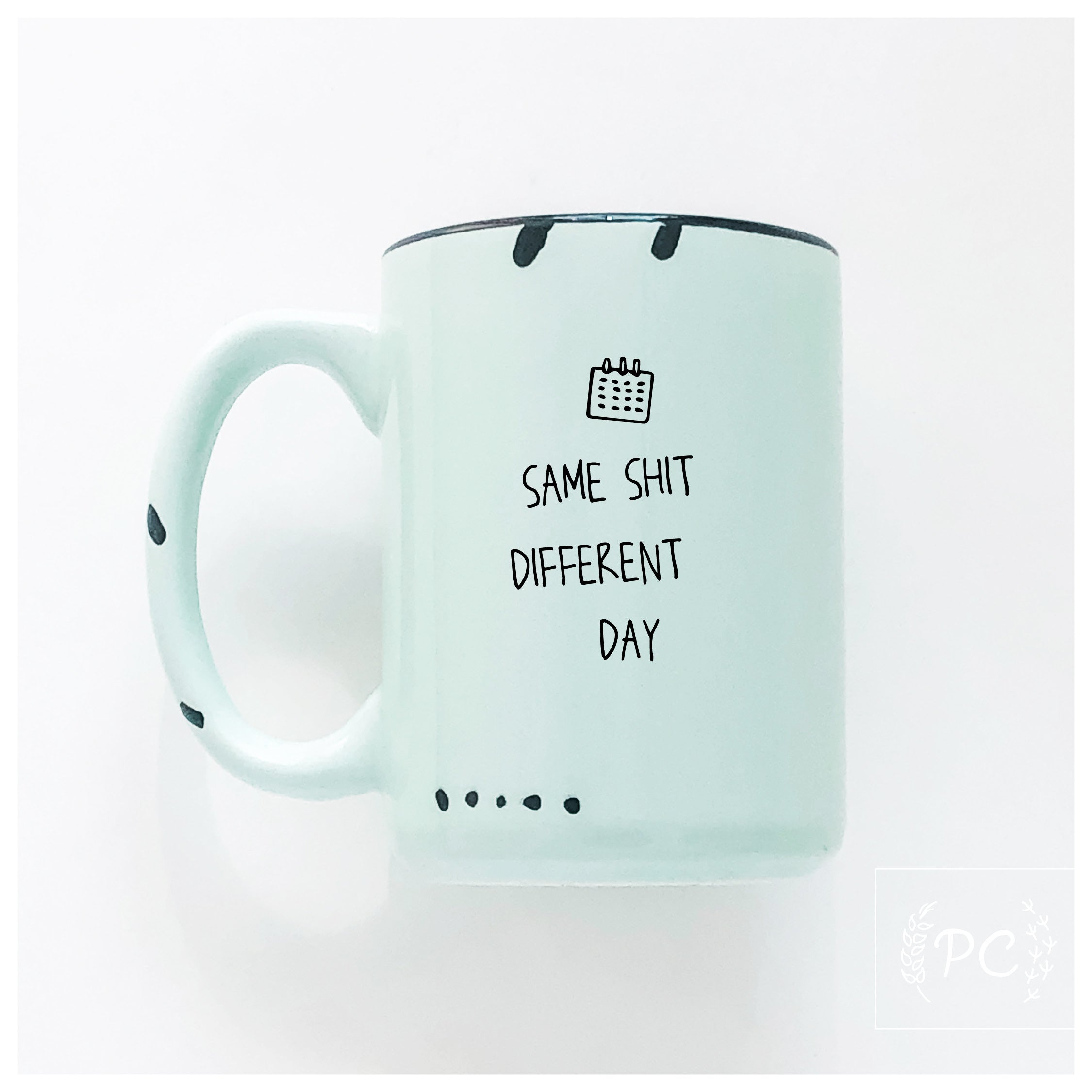 Same Shit Different Day Mug
