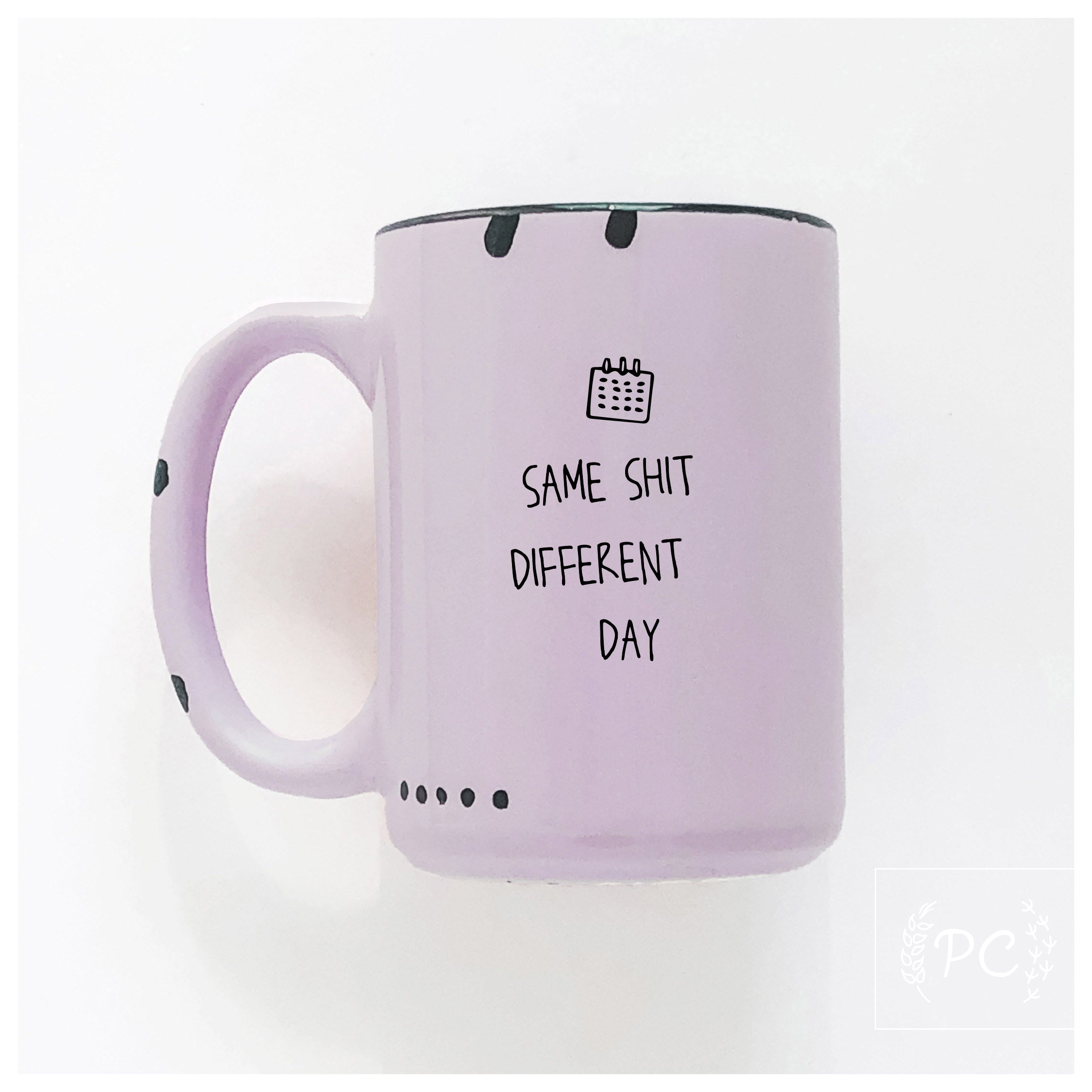 Same Shit Different Day Mug