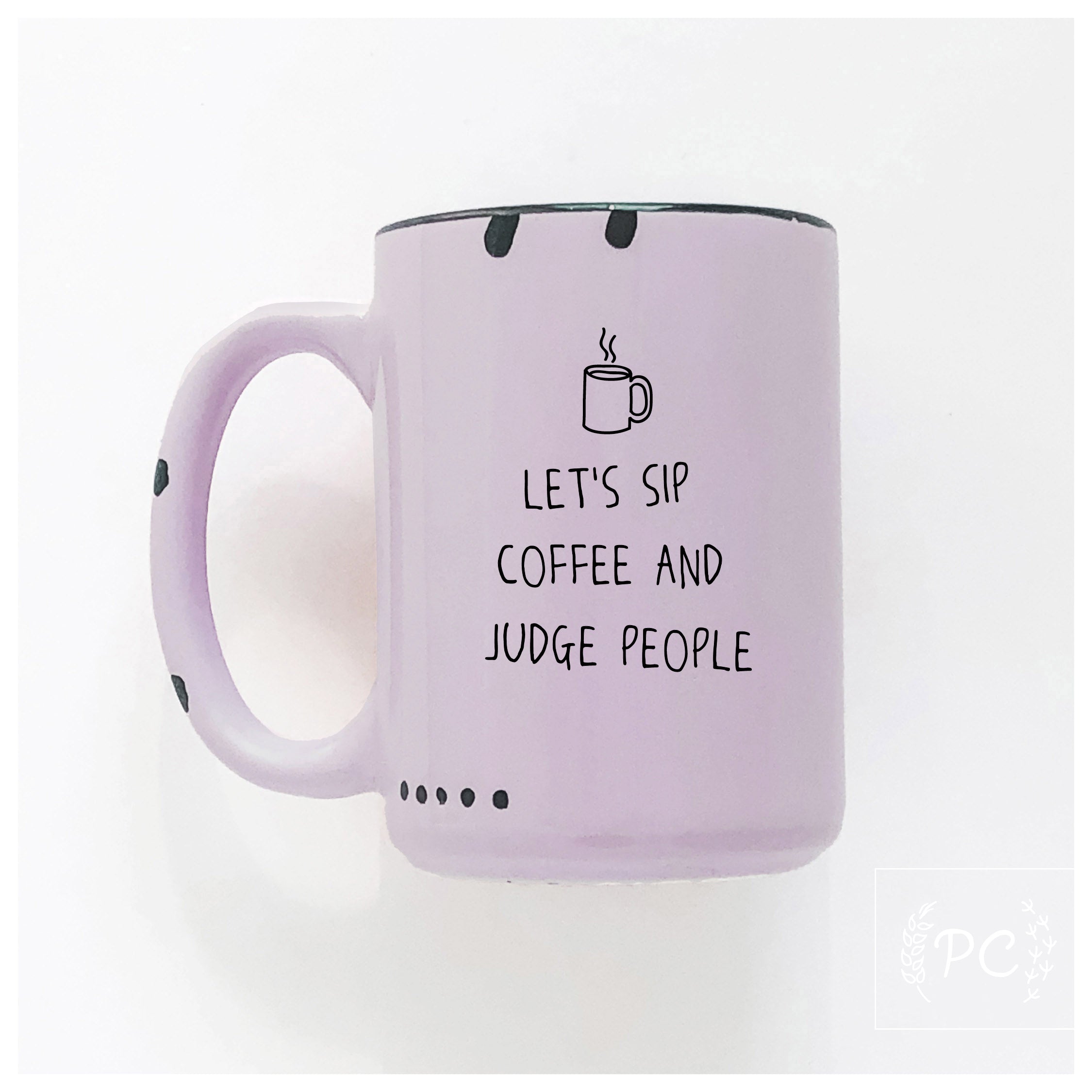 Sip Coffee And Judge People Mug