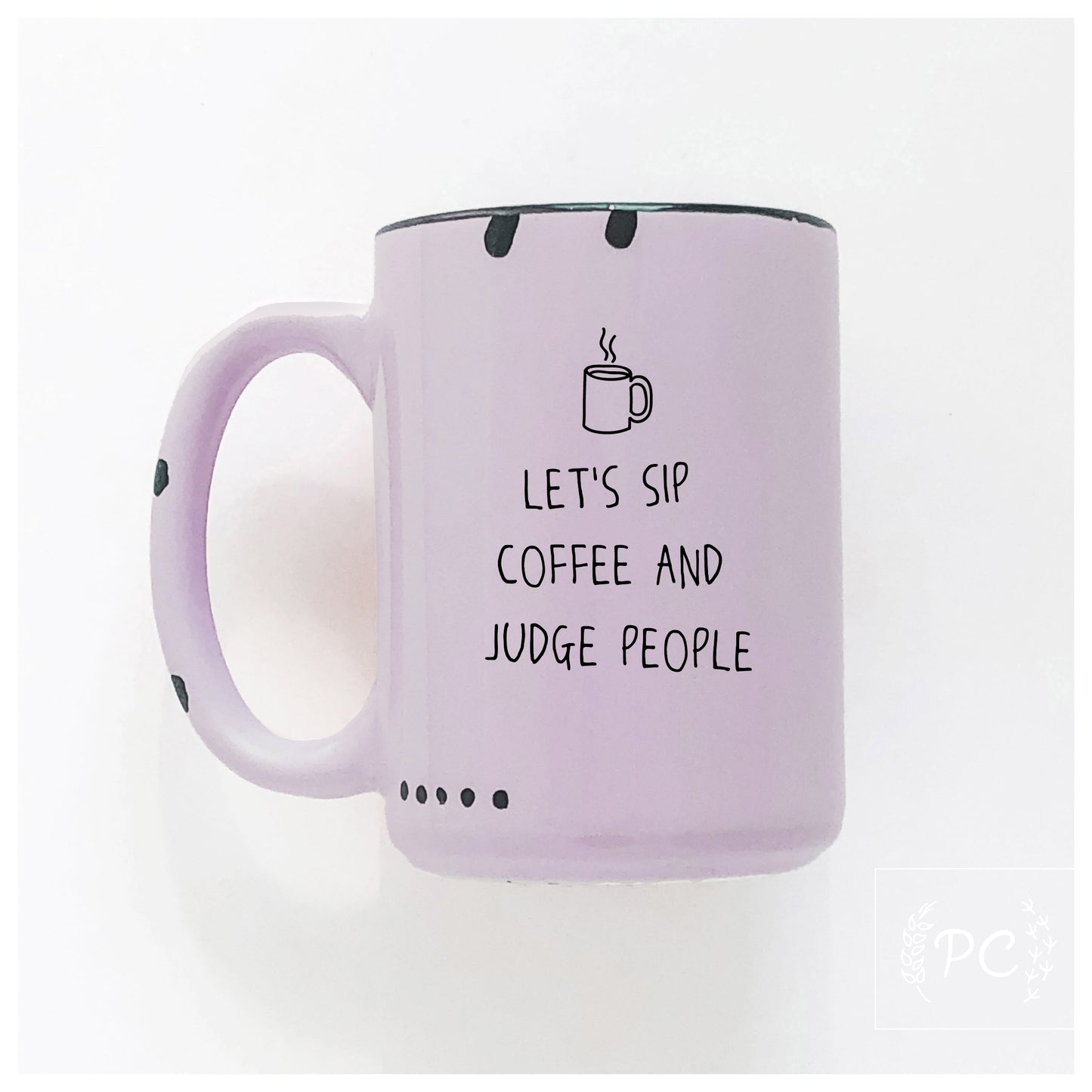 Sip Coffee And Judge People Mug